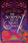 The Scorpion and the Night Blossom - Amelie Wen Zhao - 9780008672799