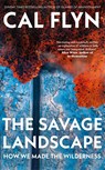 The Savage Landscape - Cal Flyn - 9780008686529