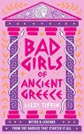 Bad Girls of Ancient Greece - Lizzy Tiffin - 9780008687083