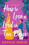 How to Lose a Lord in Ten Days - Sophie Irwin - 9780008696788