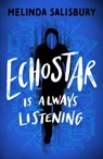 EchoStar: is always listening - Melinda Salisbury ; Holly Ovenden - 9780008699338