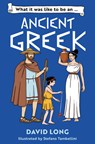 What it was like to be an Ancient Greek - David Long - 9780008700546