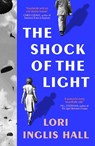 The Shock of the Light - Lori Inglis Hall - 9780008701314
