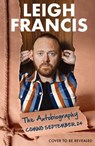 Leigh, Myself and I: The Autobiography of Me - Leigh Francis - 9780008707026