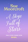 A Skye Full of Stars - Sue Moorcroft - 9780008708924