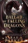 The Ballad of Falling Dragons - Sarah A. Parker - 9780008710330