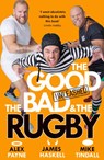 The Good, The Bad & The Rugby – Unleashed - Alex Payne ; James Haskell ; Mike Tindall - 9780008712693