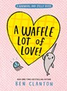 A Waffle Lot of Love - Ben Clanton - 9780008714260