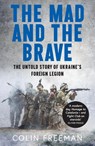 The Mad and the Brave - Colin Freeman - 9780008722470