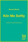 Kiln Me Softly - B. B. Woods - 9780008753467