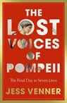 The Lost Voices of Pompeii - Dr Jess Venner - 9780008756819