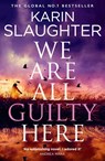 We Are All Guilty Here - Karin Slaughter - 9780008760229