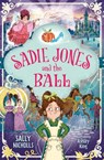 Sadie Jones and the Ball - Sally Nicholls - 9780008760465