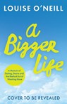 A Bigger Life - Louise O’Neill - 9780008762506