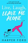 Live Laugh (Leave Me Alone) - Harper Ford - 9780008763091