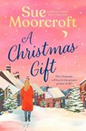 A Christmas Gift - Sue Moorcroft - 9780008765194