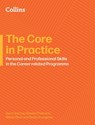 The Core in Practice: Educator’s Guide to Personal and Professional Skills - Gary Halcrow ; Stewart Paterson ; Wilma Shen ; Becky Youngman - 9780008770280