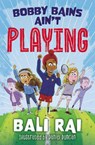 Bobby Bains Ain’t Playing - Bali Rai - 9780008773069