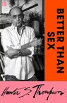Better Than Sex - Hunter S. Thompson - 9780008778880