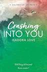 Crashing Into You - Isadora Love - 9780008781729
