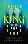 I Killed the King - Andrea Hannah ; Rebecca Mix - 9780008782139