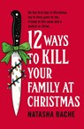 12 Ways to Kill Your Family at Christmas - Natasha Bache - 9780008785109