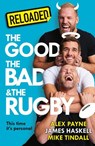 Reloaded – The Good, The Bad & The Rugby - James Haskell ; Mike Tindall ; Alex Payne - 9780008786373