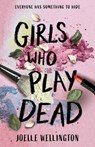 Girls Who Play Dead - Joelle Wellington - 9780008791681