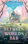 The Between-Worlds B&B - Amy Mae Baxter - 9780008793890