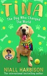 Tina: The Dog Who Changed the World (Children’s edition) - Niall Harbison - 9780008798871