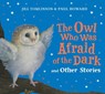 The Owl Who Was Afraid of the Dark and Other Stories - Jill Tomlinson - 9780008799526