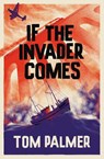 If the Invader Comes - Tom Palmer - 9780008802226