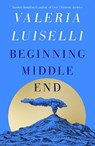 Beginning Middle End - Valeria Luiselli - 9780008804817