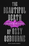 The Beautiful Death of Ozzy Osbourne - Keith Kahn-Harris - 9780008824921