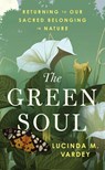 The Green Soul - Lucinda M. Vardey - 9780008849672