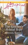 The Rancher's Holiday Hope (Mercy Ranch, Book 5) (Mills & Boon Love Inspired) - Brenda Minton - 9780008900663