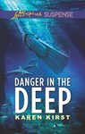 Danger In The Deep (Mills & Boon Love Inspired Suspense) - Karen Kirst - 9780008900861