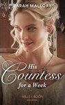 His Countess For A Week (Mills & Boon Historical) - Sarah Mallory - 9780008901189