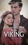 Conveniently Wed To The Viking (Sons of Sigurd, Book 3) (Mills & Boon Historical) - Michelle Styles - 9780008901547