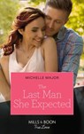 The Last Man She Expected - Michelle Major - 9780008903787