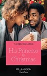 His Princess By Christmas (Mills & Boon True Love) - Therese Beharrie - 9780008903978