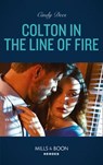 Colton In The Line Of Fire (The Coltons of Kansas, Book 6) (Mills & Boon Heroes) - Cindy Dees - 9780008905965