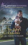 The Baby's Defender (Mills & Boon Love Inspired Suspense) - Jill Elizabeth Nelson - 9780008906719