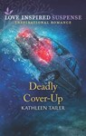 Deadly Cover-Up (Mills & Boon Love Inspired Suspense) - Kathleen Tailer - 9780008906726