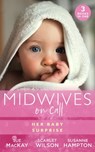 Midwives On Call: Her Baby Surprise: Midwife…to Mum! (Midwives On-Call) / It Started with a Pregnancy / Midwife's Baby Bump - Sue MacKay ; Scarlet Wilson ; Susanne Hampton - 9780008906788