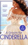 A Groom For Cinderella: Hometown Princess / Ordinary Girl in a Tiara / The Prince's Cinderella Bride - Lenora Worth ; Jessica Hart ; Christine Rimmer - 9780008907617