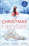 A Christmas Fairytale: Mistletoe and the Lost Stiletto (The Fun Factor) / A Royal Baby for Christmas / Unwrapped by the Duke - Liz Fielding ; Scarlet Wilson ; Amy Ruttan - 9780008908584
