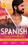 Spanish Scandals: Dangerous Liaisons: Uncovering Her Nine Month Secret / A Night, A Consequence, A Vow / Surrender to Her Spanish Husband - Jennie Lucas ; Angela Bissell ; Maggie Cox - 9780008908607