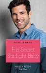 His Secret Starlight Baby - Michelle Major - 9780008910013