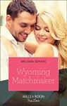 Wyoming Matchmaker (Dawson Family Ranch, Book 6) (Mills & Boon True Love) - Melissa Senate - 9780008910136